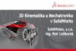 3D Kinematika a Mechatronika v SolidWorks - stech.cz Vize v automatizaci...Naše společnost •CAD – SolidWorks •CAM – SolidCAM •PDM – SolidWorks Enterprise PDM •3D laserov