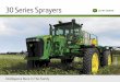 30 Series Sprayers - Tuleu Consulting · 800-gallon tank • 90-foot boom 10 30 Series Sprayers 4730 Sprayer. 11 Innovative standard features: – A single operator interface with