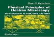 Physical Principles of Electron Microscopy: An ... · of Electron Microscopy An Introduction to TEM, SEM, ... 1.6 Scanning Transmission Electron Microscope 19 ... 2. Electron Optics