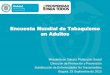 Encuesta Mundial de Tabaquismo en Adultos · Encuesta Mundial de Tabaquismo en Adultos Ministerio de Salud y Protección Social Dirección de Promoción y Prevención Subdirección