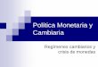 Política Monetaria y Cambiaria - Blog Del Economista ... –El modelo Mundell-Fleming-Dornbusch • Enfoque Keynesiano: modelo IS-LM para economías abiertas • Enfoque estático