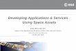 Developing Applications & Services Using Space … Applications & Services Using Space Assets Alan Brunstrom Head of the Applications Business Office, ESA Harwell Centre Alan.Brunstrom@esa.int