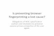 Is preventing browser fingerprinting a lost cause? · Is preventing browser fingerprinting a lost cause? ... •Commercial motivation to invest in arms-race ... Users cannot win in