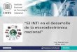 “El INTI en el desarrollo de la microelectrónica nacional” · y valor agregado Minerales purificados ... Como la mayor parte del valor de los ... Este proyecto pone a la Argentina