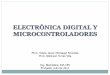 ELECTRÓNICA DIGITAL Y MICROCONTROLADORESbioinstrumentacion.eia.edu.co/Notas_clase/Eledigi/Clase1...OBJETIVO GENERAL Diseñar sistemas electrónicos digitales básicos apoyándose