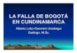 LA FALLA DE BOGOT EN CUNDINAMARCA - 29/05 X CONGRESO COLOMBIANO DE GEOLOGA 2 La Falla de Bogot en Cundinamarca • CONTENIDO • 1- Introduccin • 2- Morfologa • 3- Estratigrafa
