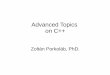 Advanced Topics on C++ - Eötvös Loránd Universityaszt.inf.elte.hu/~gsd/Advanced-cpp.pdf · Zoltán Porkoláb: Advanced C++ 2 Outline Constant magic Compiling, linking Constructors,