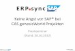 Keine Angst vor SAP bei CAS genesisWorld Projekten · •ABAP ist eine SAP eigene Programmiersprache ... •pGWccSAPDynproConnector.dll ... Remote-Procedure-Call-Konzept (kurz RPC)