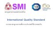 International Quality Standard - SMIsmi.or.th/phocadownload/SME_Spring_Up/Doc/Seminar_CMI/Internal... · International Quality Standard ... • ISO 9001 : 2015 • ISO 14001 ... •