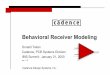 Behavioral Receiver Behavioral Receiver Modeling AGENDA: Behavioral Receiver Modeling Who? The Digital Receiver Steps Forward Why? Reasons to Use Behavioral Receivers What? Comparing