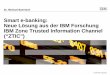 Smart e-banking: Neue Lösung aus der IBM Forschung IBM ... · IBM Zone Trusted Information Channel ... ODIS: Work in consulting ... IBM Zone Trusted Information Channel (“ZTIC”)