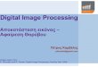 Digital Image Processing - cs.uoi.grpkarvel/courses/dip/Theory/digital_image_processing... · Digital Image Processing Αποκαάαη ικόνας ... R. Gonzalez and R. Woods