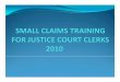 Small Claims Training for Justice Court Clerks - Utah Courts · TheThe jurisdiction of municipal ... a subppoena ppursuant to Utah Rules of Civil Procedure ... service can be made