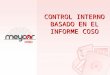 CONTROL INTERNO BASADO EN EL INFORME COSO - …€¦ · PPT file · Web view · 2006-05-31Informe COSO En 1992, COSO publicó el Sistema Integrado de Control Interno, un informe