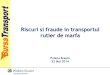 Riscuri si fraude in transportul rutier de marfaziuacargo.ro/wp-content/uploads/BursaTransport_Riscuri...Riscul furtului de marfa —3.075.196 marfuri publicate — 10 situatii raportate