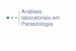 Análises laboratoriais em Parasitologiapaginas.fe.up.pt/~ee02176/prt01.pdfParasitologia Noções gerais Recolha de amostras Sangue capilar Recolha - dedo ou lobo da orelha Para pesquisa