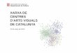 XARXA DE CENTRES D’ARTS VISUALS DE CATALUNYApremsa.gencat.cat/pres_fsvp/docs/2012/04/11/15/51/04269f3b-7cc6... · Críticsd’Art(ACCA) ... expoteclasala@l-h.cat El Centre d’Art