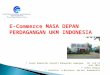 PUSAT KOMUNITAS KREATIF… · PPT file · Web view · 2014-12-09E-Commerce MASA DEPAN PERDAGANGAN UKM INDONESIA Pusat Komunitas Kreatif Kabupaten Lamongan, 10 s/d 12 Juni 2014 Azhar