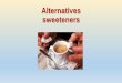 Alternatives sweeteners - مواقع اعضاء هيئة التدريس | KSU Facultyfac.ksu.edu.sa/sites/default/files/bch_445-lect_9...The use of high-fructose corn syrup sweetener