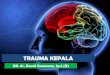 TRAUMA KEPALA - med.unhas.ac.id · Paling sering ditemukan pada cedera kepala Perdarahan terletak diantara ruang subarachnoid dan piamater. Perbedaanya dengan PSA aneurisma