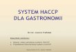 SYSTEM HACCP DLA GASTRONOMII - bzsos.plbzsos.pl/wp-content/uploads/2016/12/System-HACCP-dla-organizacji... · SYSTEM HACCP DLA GASTRONOMII Dr inż. Joanna Trafiałek Zawartość szkolenia: