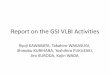 Report on the GSI VLBI Activities - NICT - トップページ | … KAWABATA, Takahiro WAKASUGI, Shinobu KURIHARA, Yoshihiro FUKUZAKI, Jiro KURODA, Kojin WADA Routine Operations: Observation