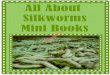 All About Silkworms Mini Books - CurrClickwatermark.currclick.com/pdf_previews/37980-sample.pdf · All About Silkworms Mini Books The Whole Word Publishing ... Directions: Cut out