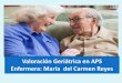 Valoración Geriátrica en APS Enfermera: María del Carmen …a-del... · (anamnesis Conclusión Porque la esperanza de vida al nacer cada día aumenta mas, por ... sobre la capacidad
