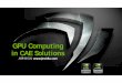 GPU Computingg in CAE Solutions - cadgraphics.co.kr · The direct equation solver is accelerate ... $ ktti +GPU +Ab tk ailable memory, 2x Tesla C2070, ... Abaqus Portfolio License