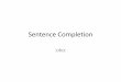 Sentence Completion - İNGİLİZCE TESTingilizcetest.weebly.com/.../sentence_completion_and_answers2.pdfSentence Completion:oko: 2 •Temel olarak cümleyi uygun şekilde tamanlayan