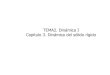 TEMA2. Dinámica I Capitulo 3. Dinámica del sólido rígido (1).pdf · cuerpo que gira: momento de inercia y es una medida de la ... Anillo respecto a un eje perpendicular que pasa