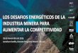 Los desafíos energéticos de la industria minera chilena desafíos... · del mundo y posee el ... Ranking mundial en producción Producto Producción Chile 2015 Porcentaje de la