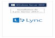Installation de Lync Server 2013 ·  · 2015-10-1312 2.5.2 Création d’un pool frontal Si ous aez esoin d’une haute disponibilité et montée en harge, optez pour l’option