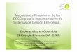 Mecanismos Financieros de las ESCOs para la … Financieros de las ESCOs para la Implementación de Sistemas de Gestión Energética. Experiencias en Colombia E2 Energía Eficiente