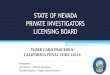 State of Nevada private investigators licensing boardpilb.nv.gov/uploadedFiles/pilbnvgov/Content/Boards-commissions/... · Photo Exam Court Docs (if needed) Expedite form ... Review