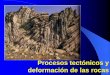 Procesos tectónicos y deformación de las rocas Estructural... · Los pliegues son ondulaciones en las rocas de la corteza terrestre como consecuencia de la actuación de esfuerzos
