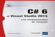 C# 6 et Visual Studio 2015 - multimedia.fnac.commultimedia.fnac.com/multimedia/editorial/pdf/9782746096516.pdf · des outils fournis par l’environnement Visual Studio 2015, le lec-teur