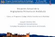 Situación Actual de la Angioplastia Primaria en Andalucía · Situación Actual de la Angioplastia Primaria en Andalucía Cómo un Programa Código Infarto transforma la Realidad