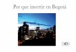 Por que invertir en Bogotá reciente estudio sobre el ranking de ciudades más atractivas en América Latina, demuestra que Bogotá continúa siendo la ciudad preferida para la inver-sión