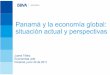 Panamá y la economía global: situación actual y perspectivas ·  · 2011-06-30•En 2011 y 2012 la economía seguirá registrando elevadas tasas de crecimiento ... • Impulso