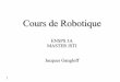 cours De Robotique - Icube-avr.unistra.fricube-avr.unistra.fr/fr/images/a/a4/Cours_rob_intro.pdf · • John J. Craig, Introduction to robotics - mechanics and control, Addison-Wesley