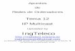 Tema 12: IP Multicast - Bienvenid@ a Ingteleco-web. …ingteleco.webcindario.com/Redes/Apuntes/Tema 12 - IP... ·  · 2005-09-04con dirección de destino dentro de este rango independientemente