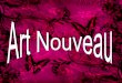 Art Nouveau significa arte nova; Rompimento com as … nome do movimento artístico deriva do nome da loja parisiense, L'art Nouveau, de artigos mobiliários