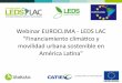 Webinar EUROCLIMA - LEDS LAC Financiamiento climáco …ledslac.org/.../PPT_Webinar-3-completo_02.05.17_v3.pdf · – Mejorar la Eﬁciencia Energé=ca de la Flota Vehicular ... PNCC