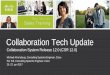 Collaboration Tech Update - cisco.com time management Easy join OBTP Be reachable Use company PSTN Optimizing cloud media Spaces ... • Start with server interfaces (infrastructure