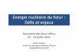 Energie nucléaire du futur : Défis et enjeux ·  · 2015-07-19Augmentation de limpotation du gaz venant de Russie ... 1939 Joliot pouve théoiuement la possiilité dune éation