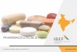 PHARMACEUTICALS - IBEF · 3 Pharmaceuticals For updated information, ... per cent in existing pharmaceutical companies ... in Delhi to discuss the future scenario of the Biotechnology