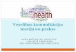 Komunikācijas veselības aprūpes jomā: individuālās un ... · Veselības komunikācijas definīcija Veselības komunikācija ir veselības veicināšanas process, izplatot informāciju