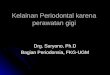 [PPT]Kelainan Periodontal karena perawatan gigi · Web viewKelainan Periodontal karena perawatan gigi Drg. Suryono, Ph.D Bagian Periodonsia, FKG-UGM Infeksi penyakit Periodontal Melalui