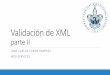 Validación de XML - climate.cs.buap.mxclimate.cs.buap.mx/CondeJC/cursos/Material/WebTechnologies_/Notas... · Comprender la importancia de las tecnologías XML como XSLT y XPath
